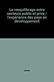 Le rééquilibrage entre secteurs public et privé l'expérience des pays en développement