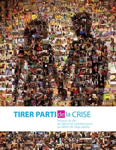Tirer Parti de la Crise Prévenir Le VIH Du Début de L'adolescence Au Début de L¿âge Adulte