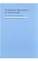 Freshwater Resources in Arid Lands (Unu Global Environmental Forum Volume 5)