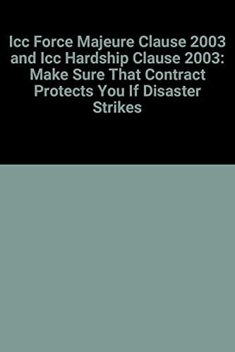 ICC Force Majeure Clause 2003 ICC Hardship Clause 2003