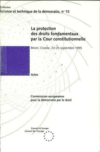 La protection des droits fondamentaux par la Cour constitutionnelle Actes du Séminaire UniDem organisé à Brioni, Croatie, du 23 au 25 septembre 1995