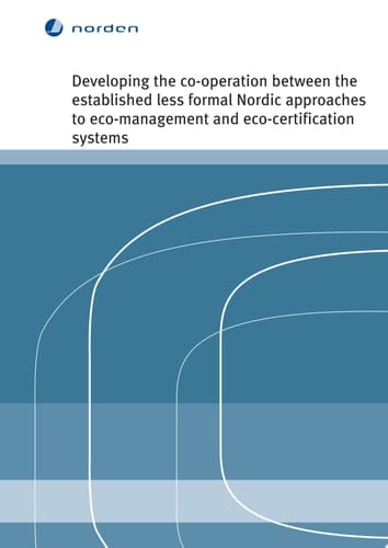 Developing the co-operation between the established less formal Nordic approaches to eco-management and eco-certification systems