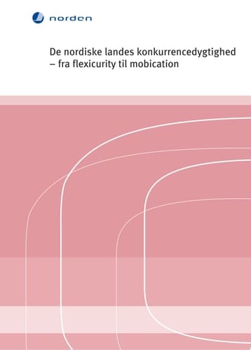 De nordiske landes konkurrencedygtighed fra flexicurity til mobication