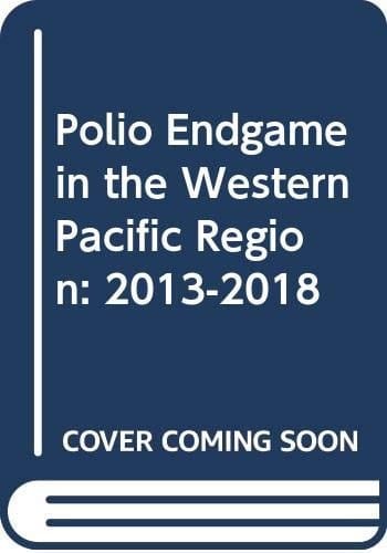 Polio Endgame in the Western Pacific Region 2013-2018