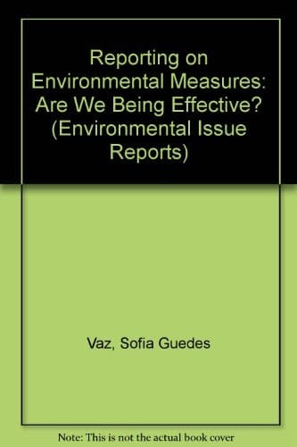 Reporting on Environmental Measures: Are We Being Effective? (Environmental Issue Report)