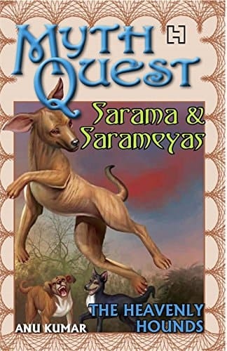 Sarama and Sarameya The Heavenly Hounds. by Anu Kumar