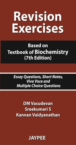 Revision Exercises Based on Textbook of Biochemistry. Essay Questions, Short Notes, Viva Voce and Multiple Choice Questions