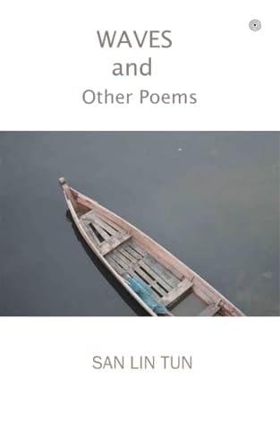 Waves and Other Poems A Collection of Fourty Seven Poems