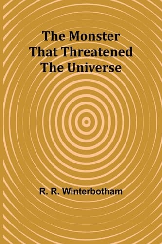 The Monster That Threatened the Universe