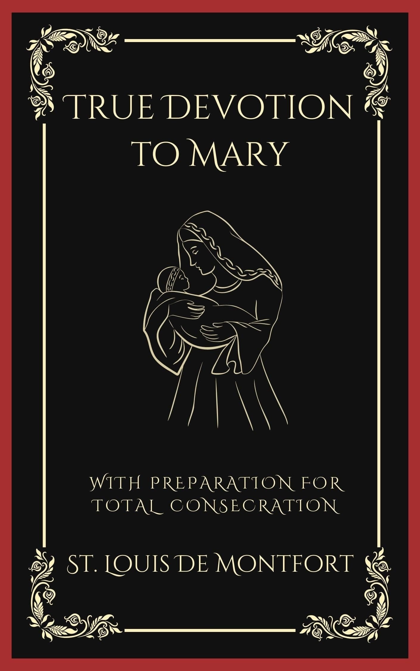 True Devotion to Mary With Preparation for Total Consecration (Grapevine Press)