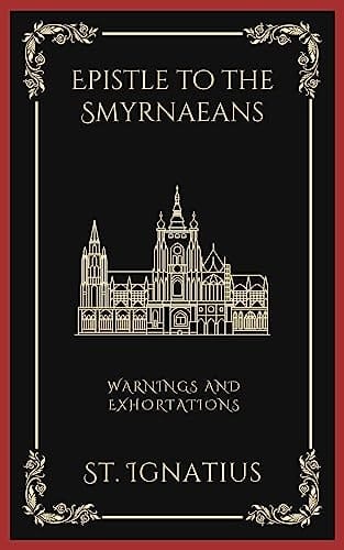 Epistle to the Smyrnaeans: Warnings and Exhortations (Grapevine Press)
