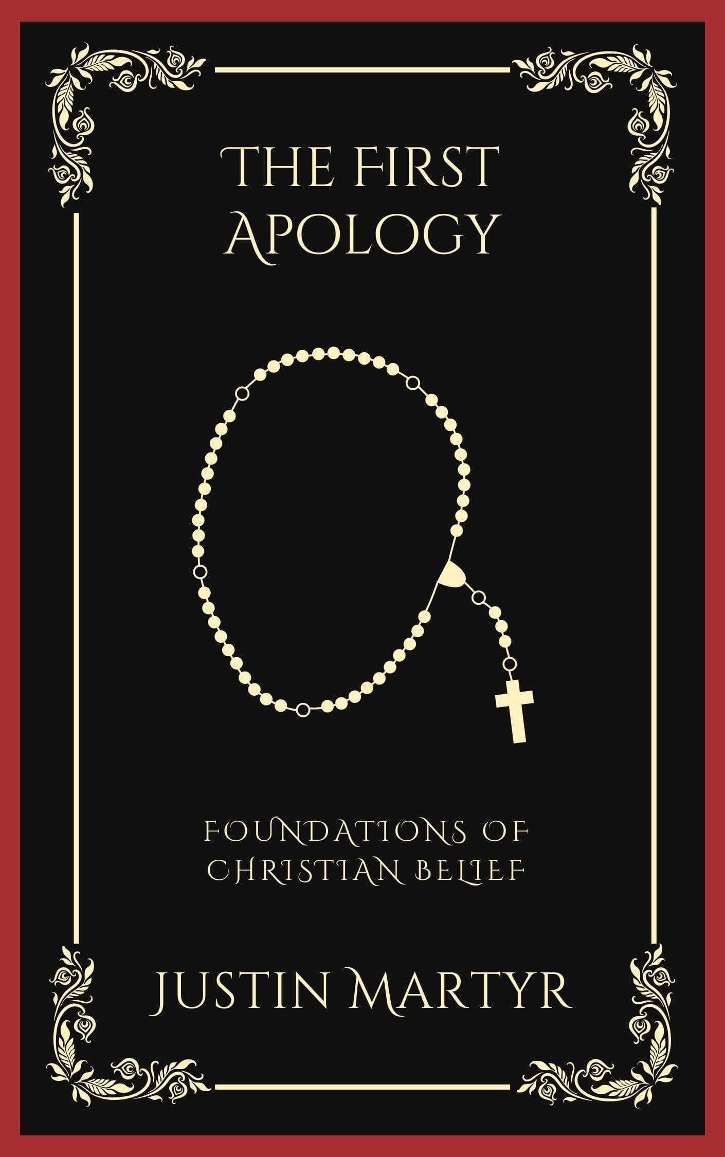 The First Apology: Foundations of Christian Belief (Grapevine Press)