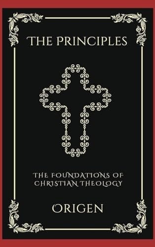 The Principles: The Foundations of Christian Theology (Grapevine Press)