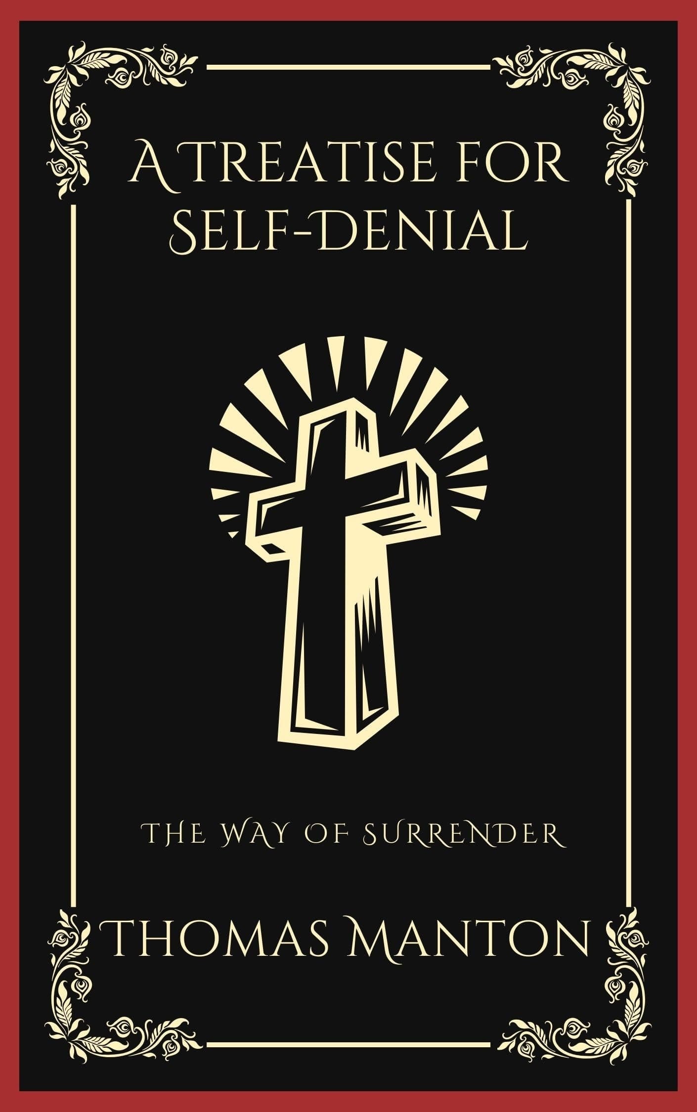 A Treatise for Self-Denial: The Way of Surrender (Grapevine Press)