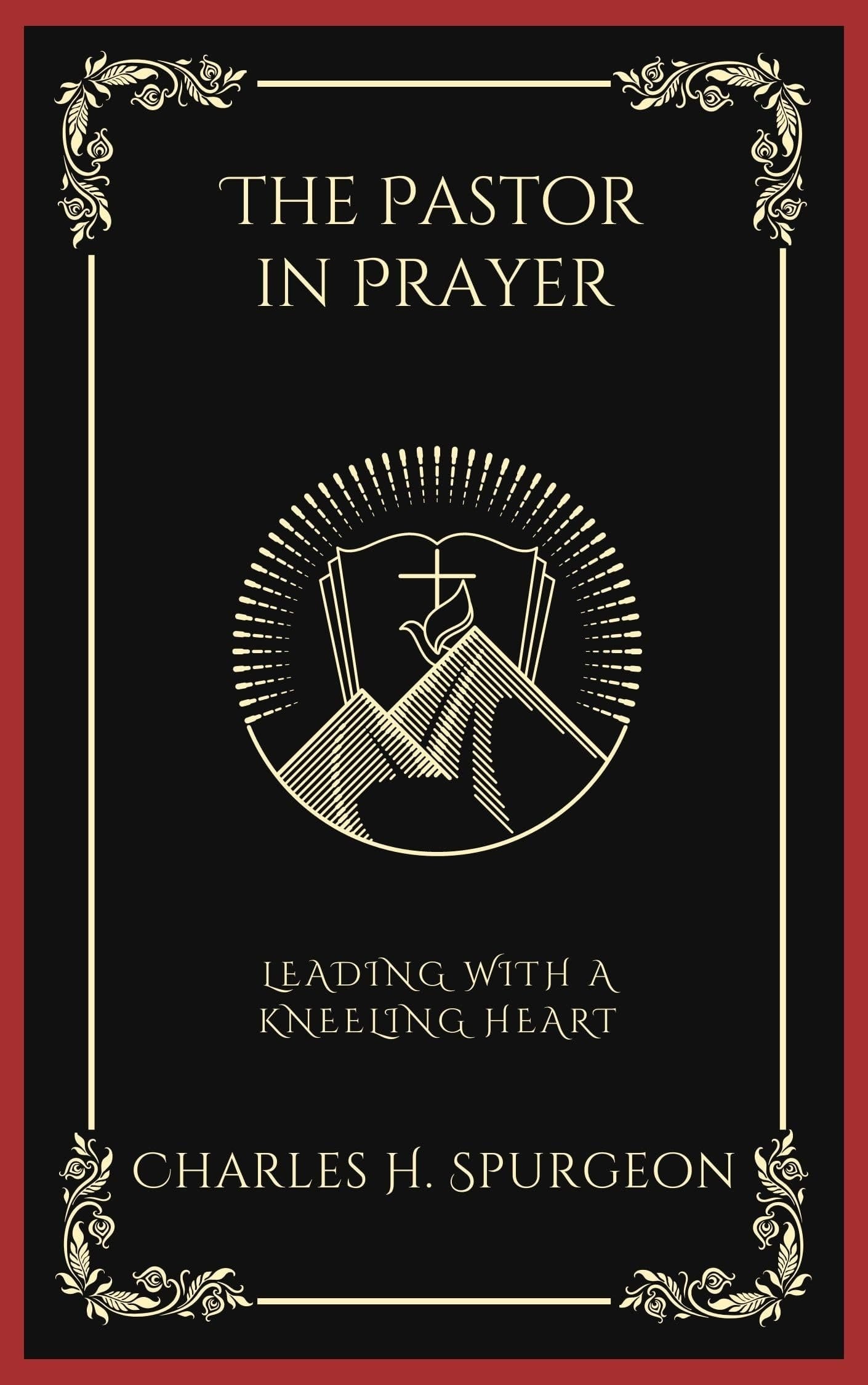The Pastor in Prayer: Leading with a Kneeling Heart (Grapevine Press)