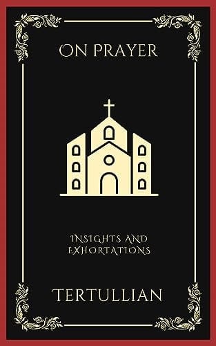 On Prayer: Insights and Exhortations (Grapevine Press)