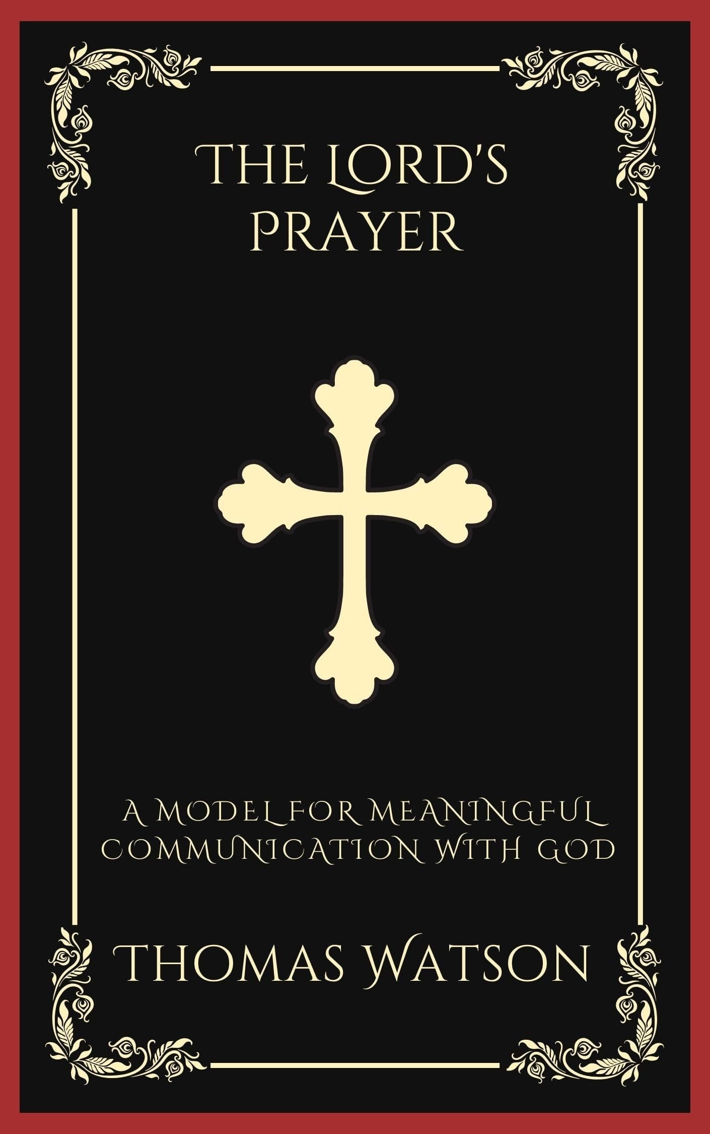 The Lord's Prayer: A Model for Meaningful Communication with God (Grapevine Press)