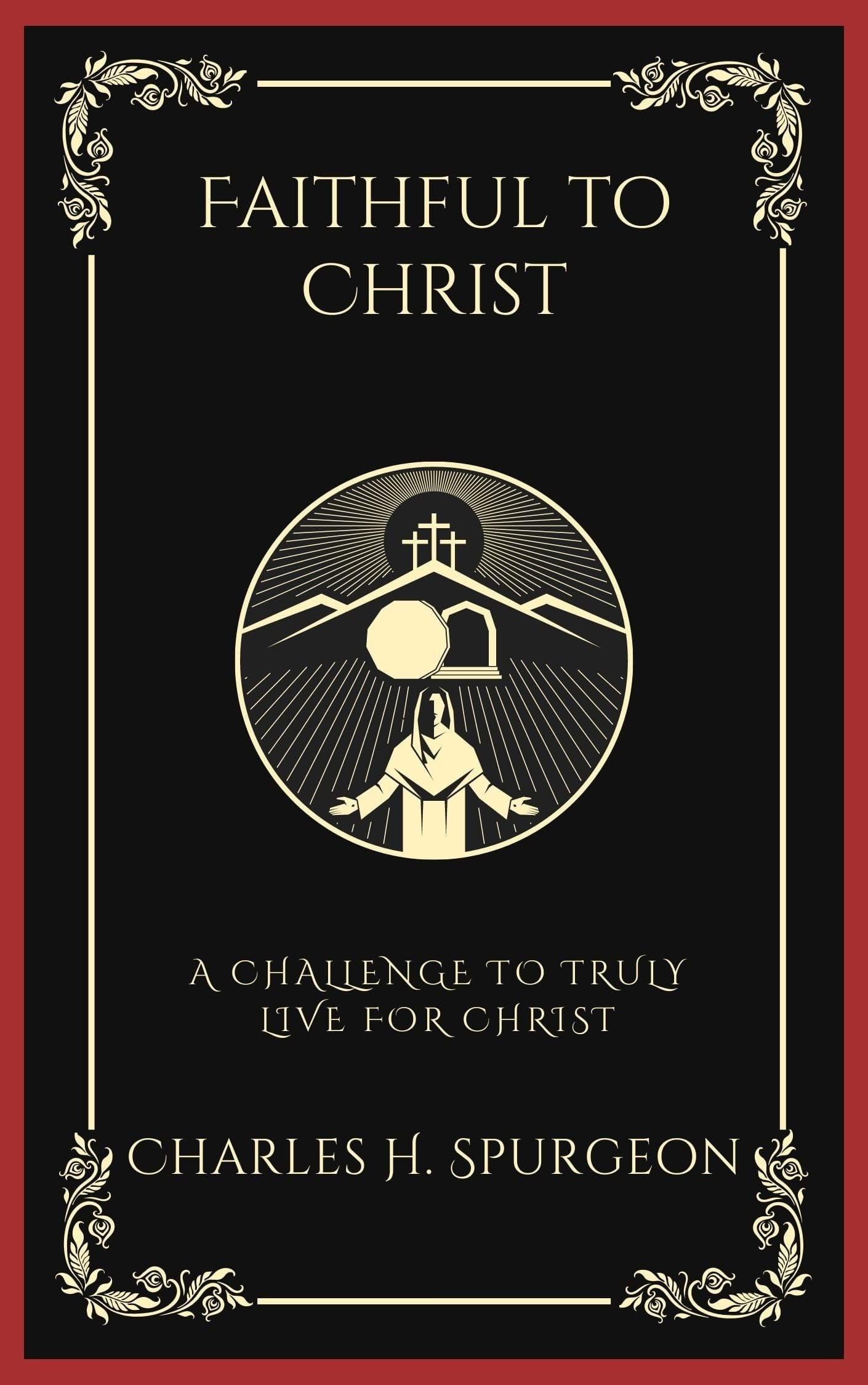 Faithful to Christ: A Challenge to Truly Live for Christ (Grapevine Press)