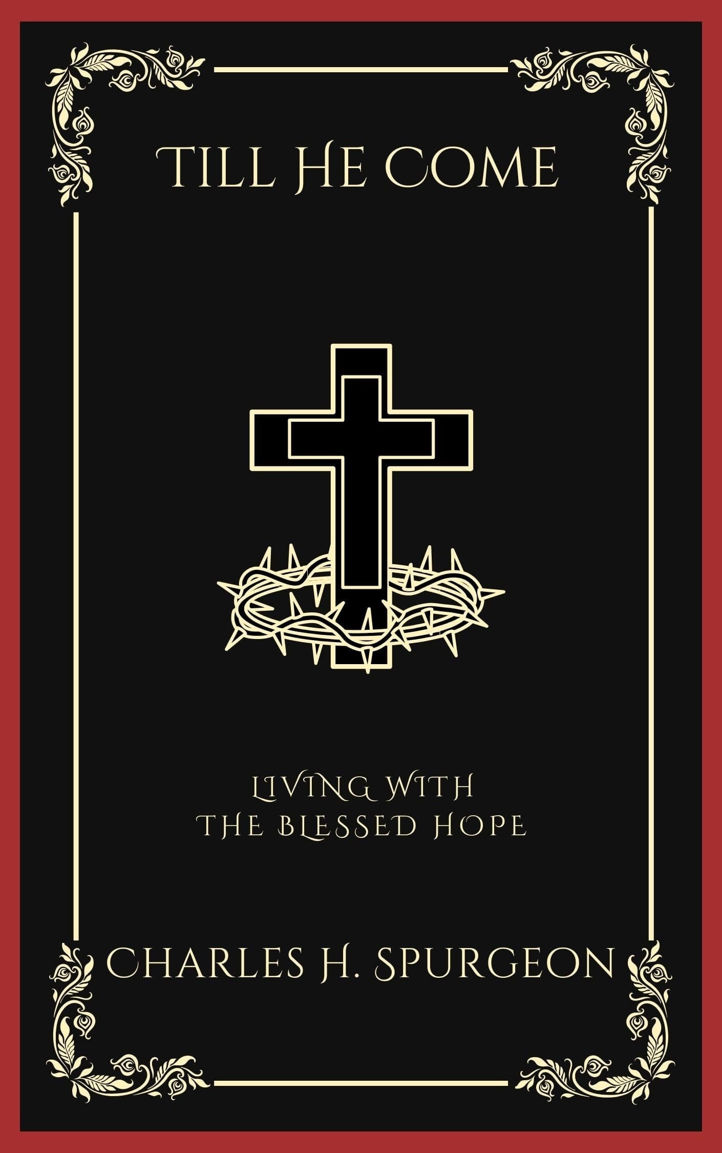 Till He Come: Living with the Blessed Hope (Grapevine Press)