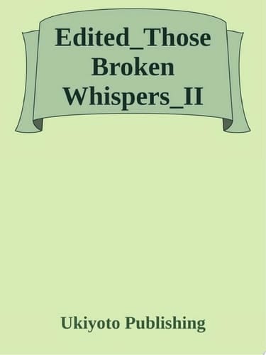 Those Broken Whispers Volume II