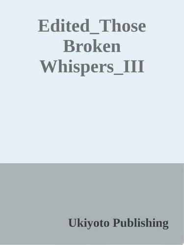 Those Broken Whispers Volume III