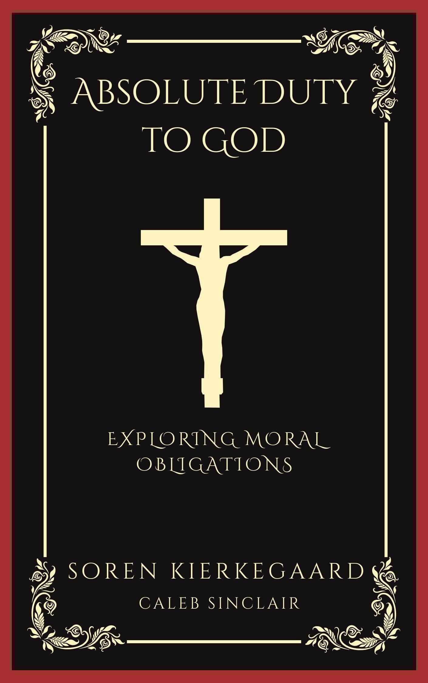 Absolute Duty to God Exploring Moral Obligations (Grapevine Press)