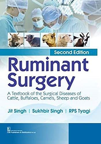 Ruminant Surgery A Textbook of the Surgical Diseases of Cattle, Buffaloes, Camels, Sheep and Goats