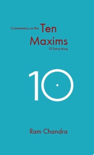 Commentary on the Ten Maxims of Sahaj Marg