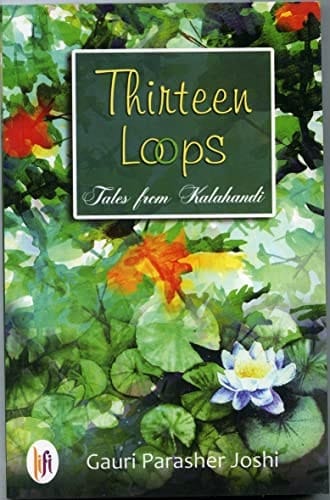Thirteen Loops Tales from Kalahandi