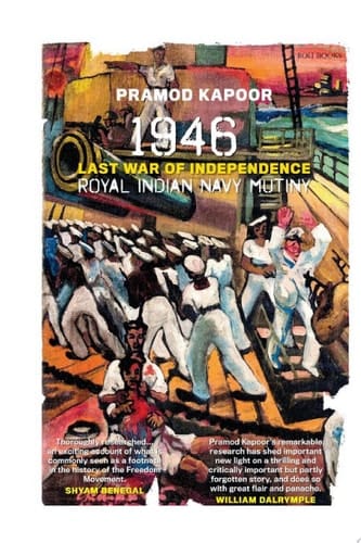 1946 Royal Indian Navy Mutiny: Last War of Independence