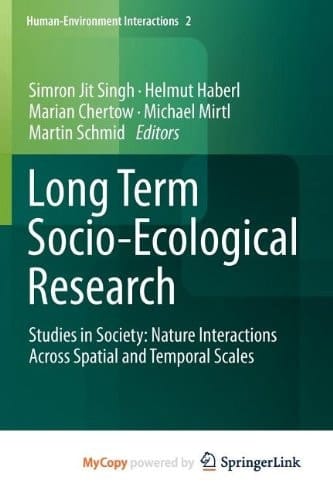 Long Term Socio-Ecological Research: Studies in Society-Nature Interactions Across Spatial and Temporal Scales