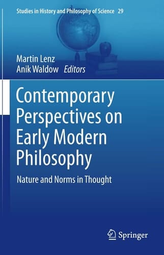 Contemporary Perspectives on Early Modern Philosophy Nature and Norms in Thought