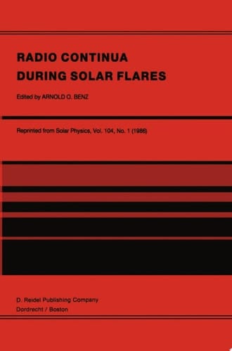 Radio Continua During Solar Flares Selected Contributions to the Workshop held at Duino Italy, May, 1985