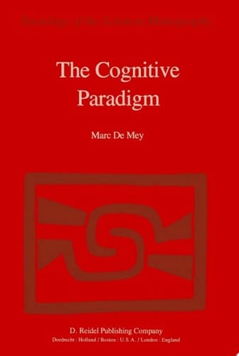 The Cognitive Paradigm Cognitive Science, a Newly Explored Approach to the Study of Cognition Applied in an Analysis of Science and Scientific Knowledge