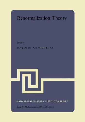 Renormalization Theory Proceedings of the NATO Advanced Study Institute held at the International School of Mathematical Physics at the ‘Ettore Majorana’ Centre for Scientific Culture in Erice (Sicily) Italy, 17–31 August, 1975