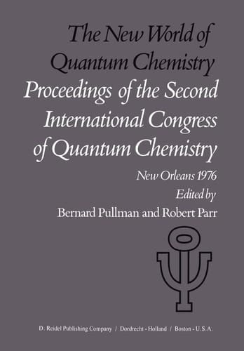 The New World of Quantum Chemistry Proceedings of the Second International Congress of Quantum Chemistry Held at New Orleans, U.S.A., April 19–24, 1976