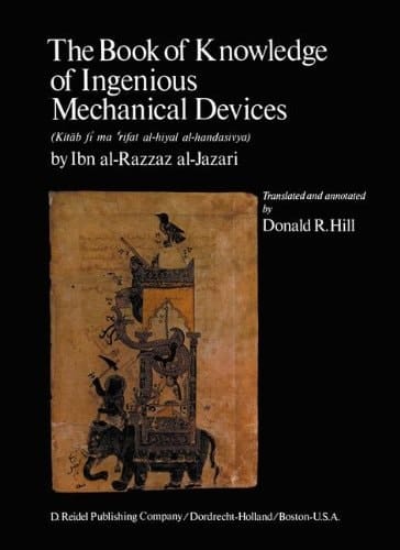 The Book of Knowledge of Ingenious Mechanical Devices (Kitāb fī ma 'rifat al-ḥiyal al-handasiyya)