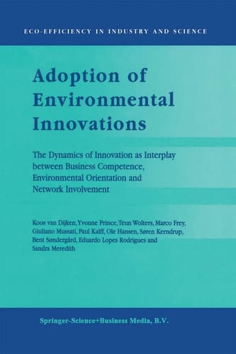 Adoption of Environmental Innovations The Dynamics of Innovation as Interplay between Business Competence, Environmental Orientation and Network Involvement