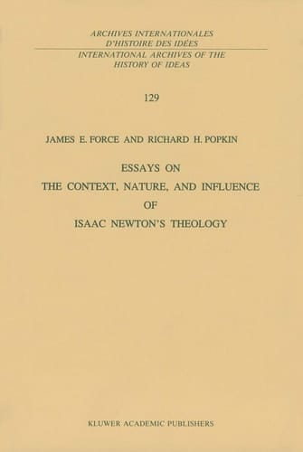Essays on the Context, Nature, and Influence of Isaac Newton’s Theology