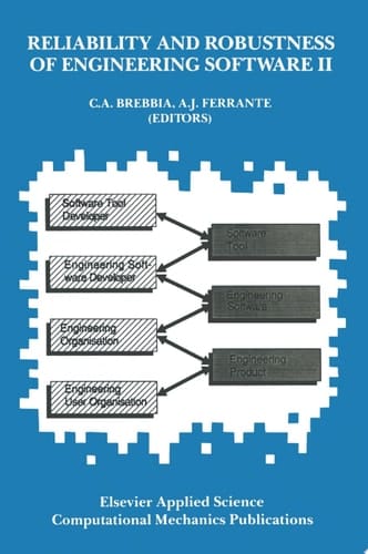 Reliability and Robustness of Engineering Software II Proceedings of the Second International Conference held in Milan, Italy, during 22–24 April 1991