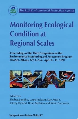Monitoring Ecological Condition at Regional Scales Proceedings of the Third Symposium on the Environmental Monitoring and Assessment Program (EMAP) Albany, NY, U.S.A., 8–11 April, 1997