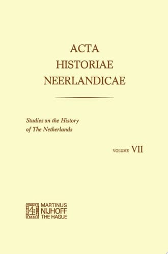 Acta Historiae Neerlandicae Studies on the History of The Netherlands VII