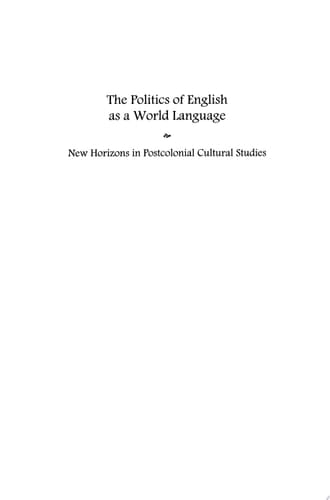 The Politics of English as a World Language New Horizons in Postcolonial Cultural Studies