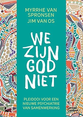 We zijn God niet pleidooi voor een nieuwe psychiatrie van samenwerking