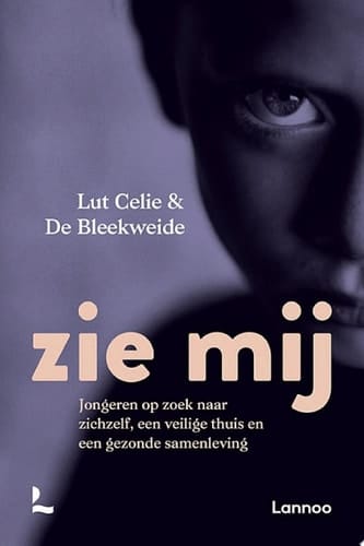 Zie mij Jongeren op zoek naar zichzelf, een veilige thuis en een gezonde samenleving