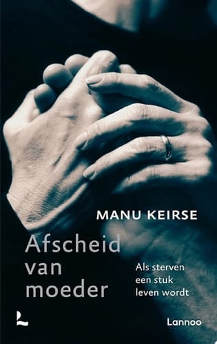 Afscheid van moeder Als sterven een stuk leven wordt
