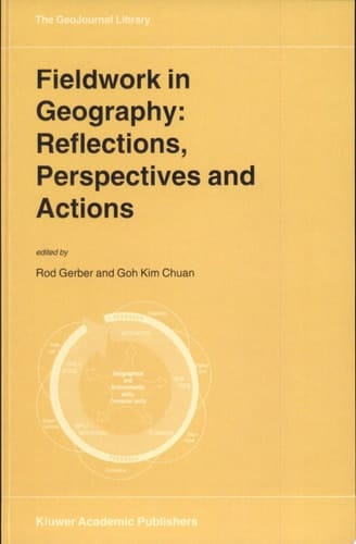 Fieldwork in Geography: Reflections, Perspectives and Actions