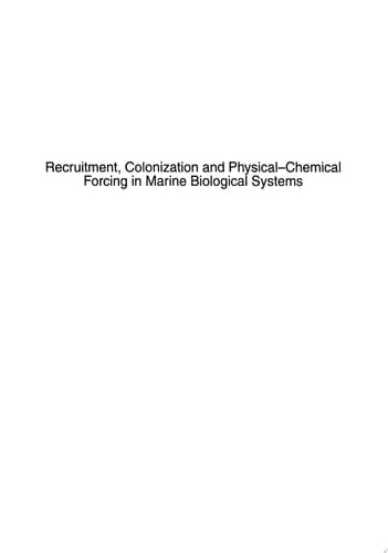 Recruitment, Colonization and Physical-Chemical Forcing in Marine Biological Systems Proceedings of the 32nd European Marine Biology Symposium, held in Lysekil, Sweden, 16–22 August 1997