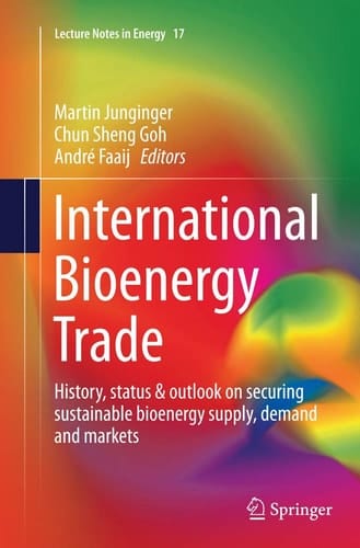 International Bioenergy Trade History, status & outlook on securing sustainable bioenergy supply, demand and markets