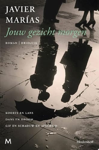 Jouw gezicht morgen Koorts en lans; Dans en droom; Gif en schaduw en afscheid